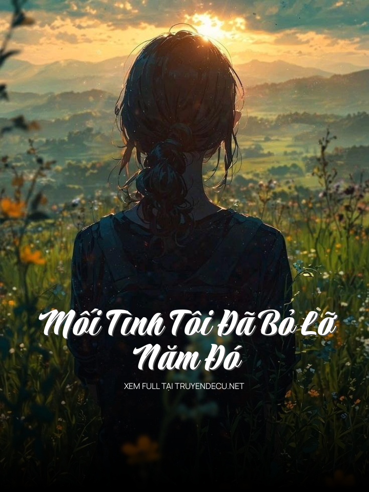 Mối Tình Tôi Đã Bỏ Lỡ Năm Đó