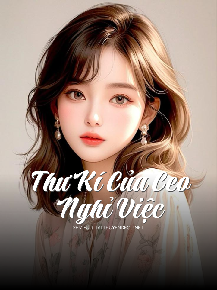Thư Kí Của Ceo Nghỉ Việc