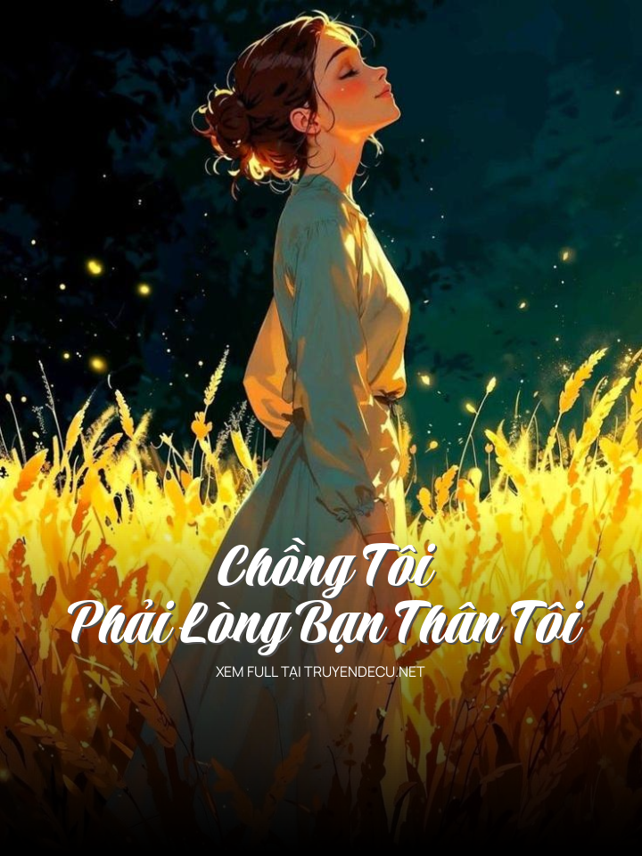 Chồng Tôi Phải Lòng Bạn Thân Tôi