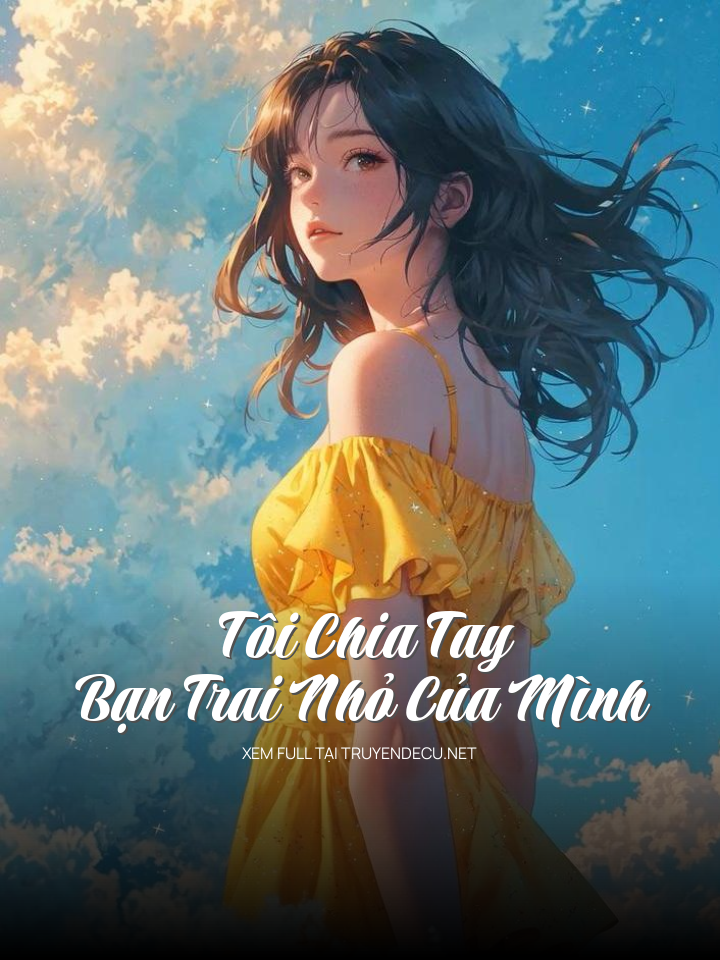 Tôi Chia Tay Bạn Trai Nhỏ Của Mình