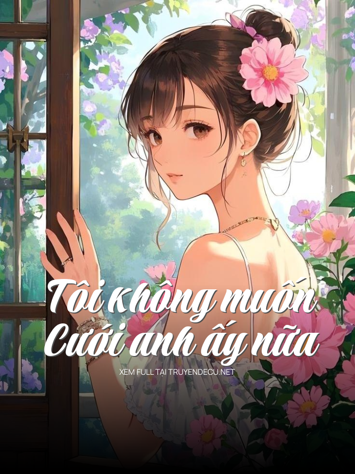 Tôi Không Muốn Cưới Anh Ấy Nữa