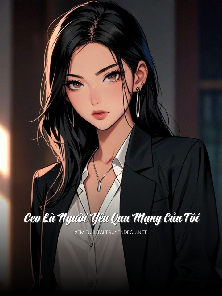 Ceo Là Người Yêu Qua Mạng Của Tôi