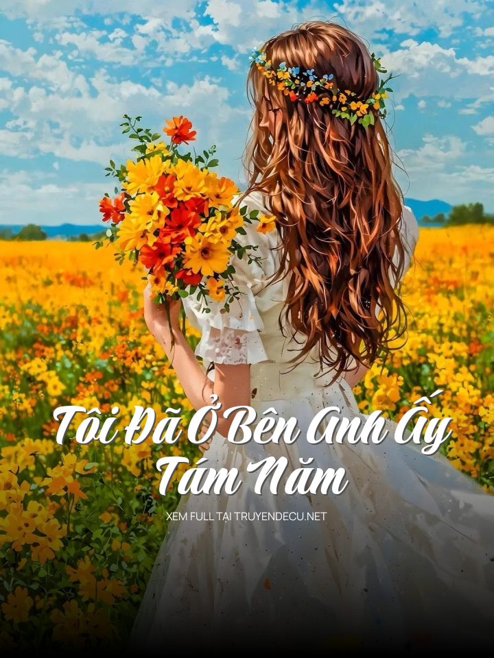 Tôi Đã Ở Bên Anh Ấy Tám Năm