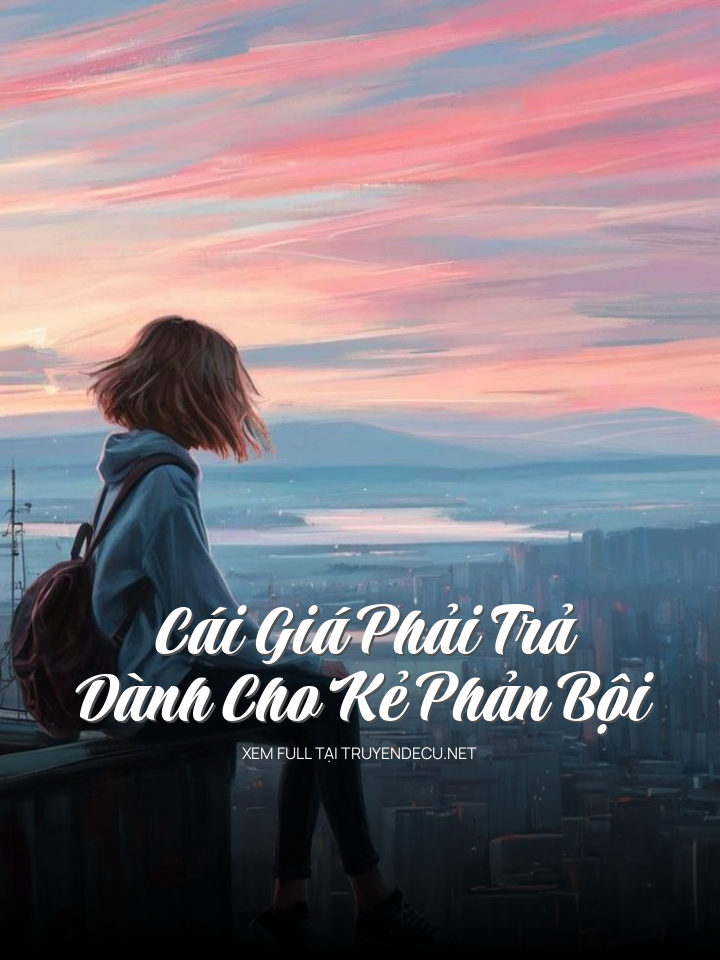 Cái Giá Phải Trả Dành Cho Kẻ Phản Bội