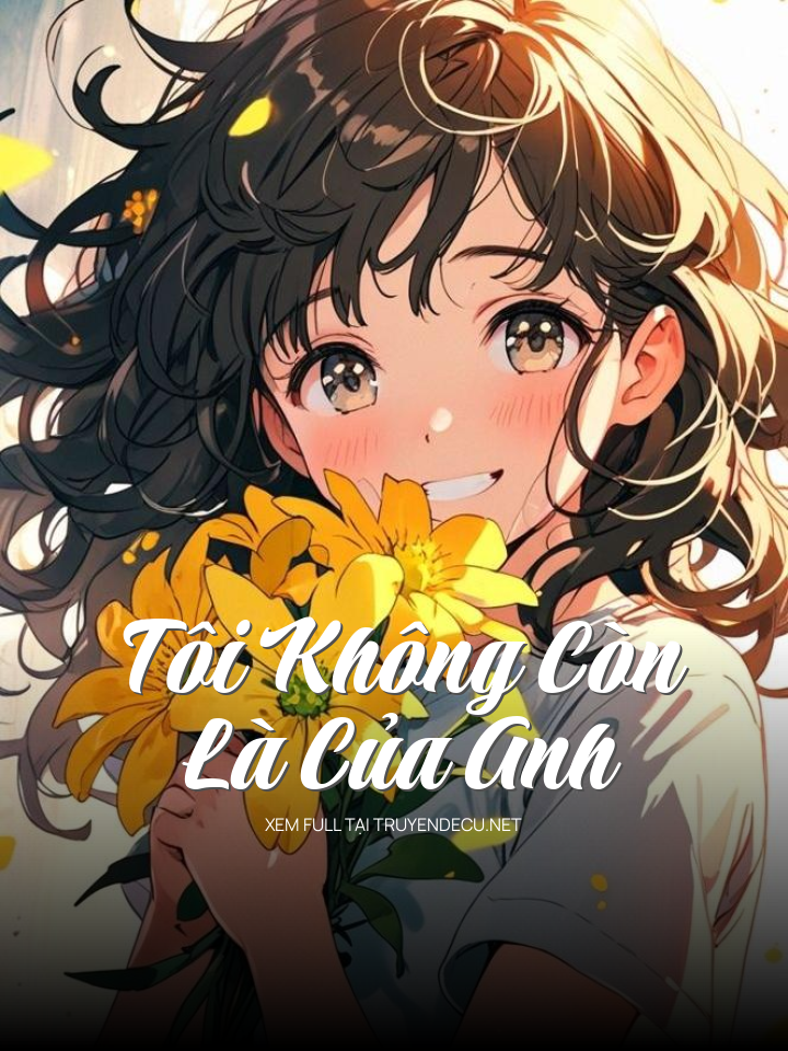 Tôi Không Còn Là Của Anh