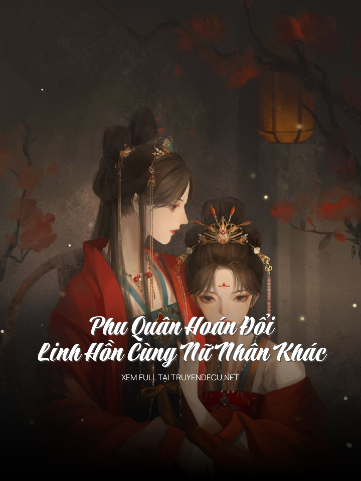 Phu Quân Hoán Đổi Linh Hồn Cùng Nữ Nhân Khác