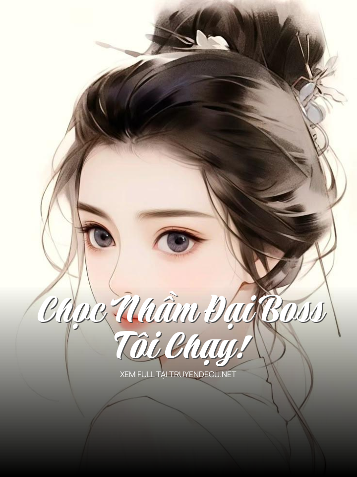 Chọc Nhầm Đại Boss, Tôi Chạy!