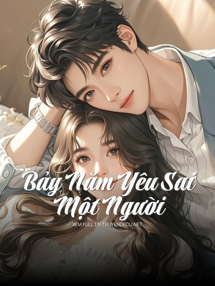 Bảy Năm Yêu Sai Một Người