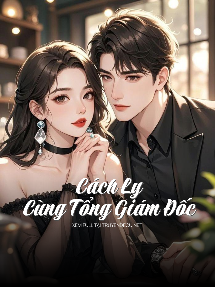 Cách Ly Cùng Tổng Giám Đốc