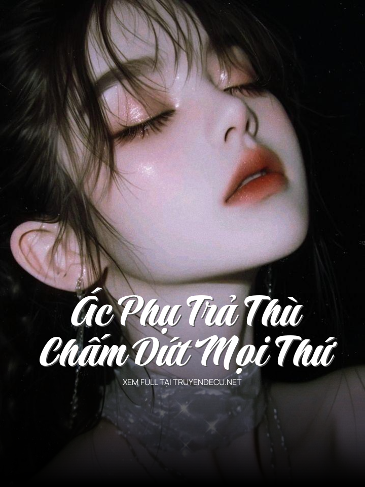 Ác Phụ Trả Thù – Chấm Dứt Mọi Thứ