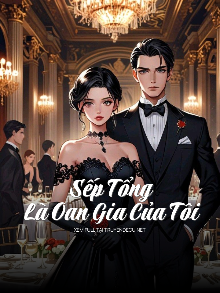 Sếp Tổng Là Oan Gia Của Tôi