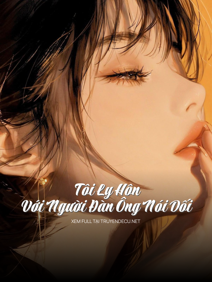 Tôi Ly Hôn Với Người Đàn Ông Nói Dối