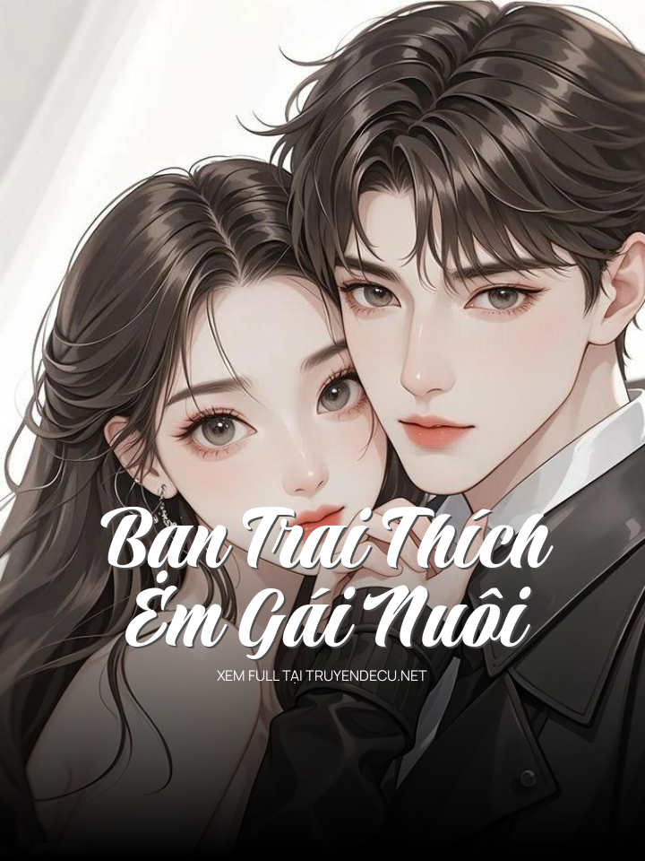 Bạn Trai Thích Em Gái Nuôi