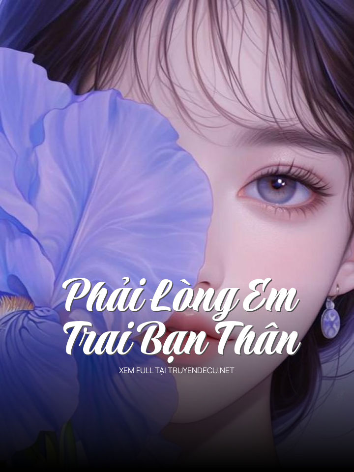 Phải Lòng Em Trai Bạn Thân