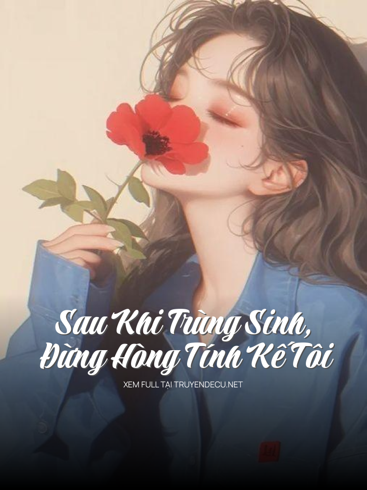 Sau Khi Trùng Sinh, Đừng Hòng Tính Kế Tôi