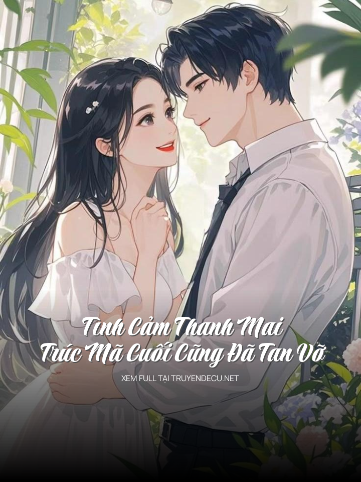 Tình Cảm Thanh Mai Trúc Mã Cuối Cũng Đã Tan Vỡ