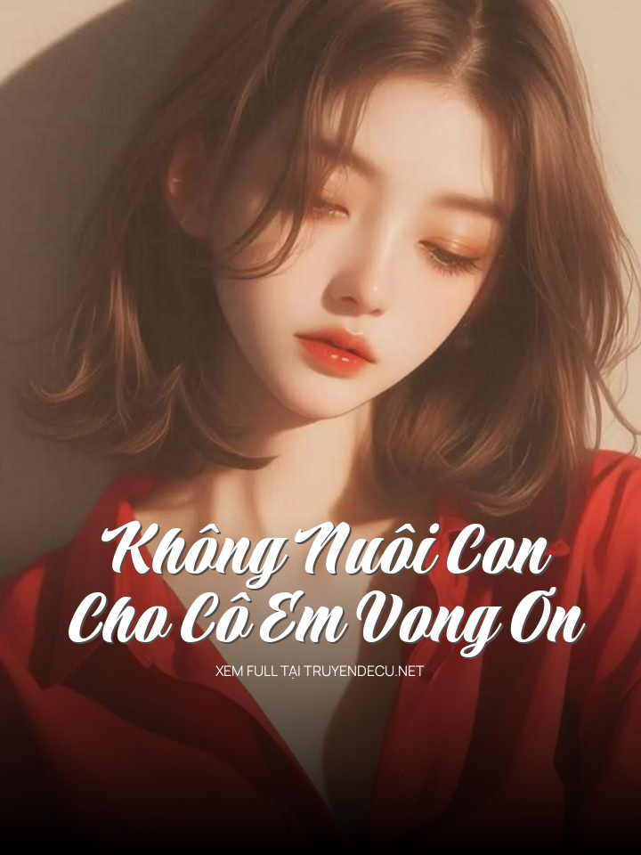 Không Nuôi Con Cho Cô Em Vong Ơn