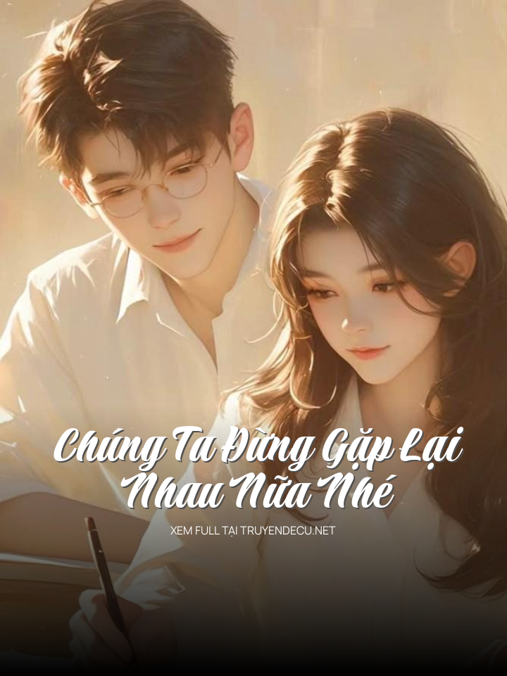 Chúng Ta Đừng Gặp Lại Nhau Nữa Nhé
