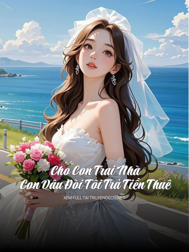 Cho Con Trai Nhà, Con Dâu Đòi Tôi Trả Tiền Thuê