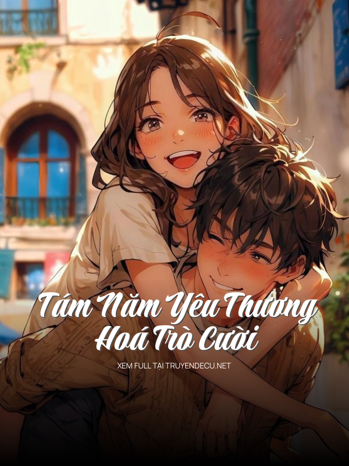 Tám Năm Yêu Thương Hoá Trò Cười