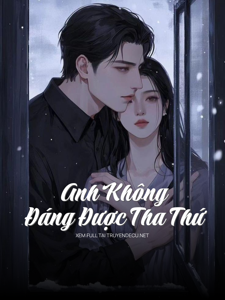 Anh Không Đáng Được Tha Thứ