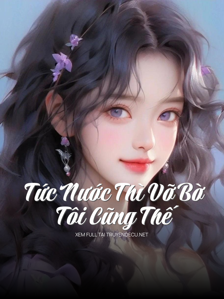 Tức Nước Thì Vỡ Bờ, Tôi Cũng Thế