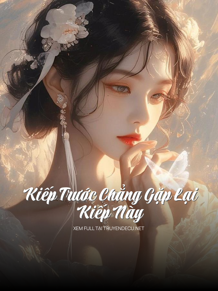 Kiếp Trước Chẳng Gặp Lại Kiếp Này