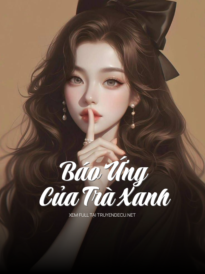 Báo Ứng Của Trà Xanh
