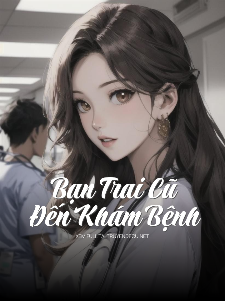Bạn Trai Cũ Đến Khám Bệnh