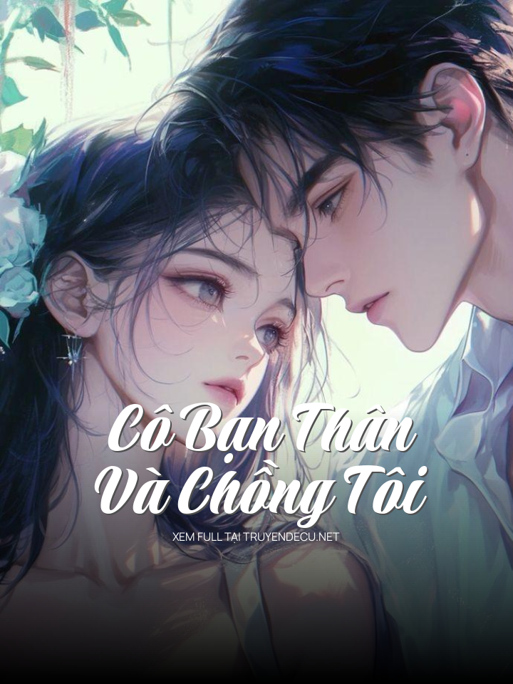 Cô Bạn Thân Và Chồng Tôi