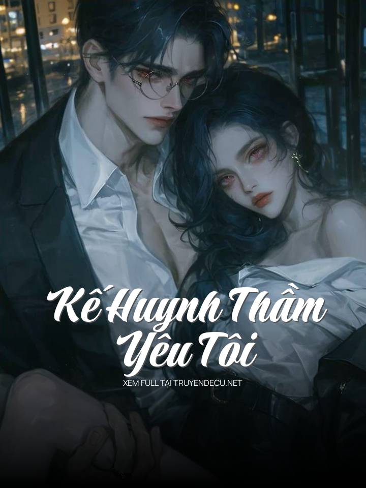 Kế Huynh Thầm Yêu Tôi