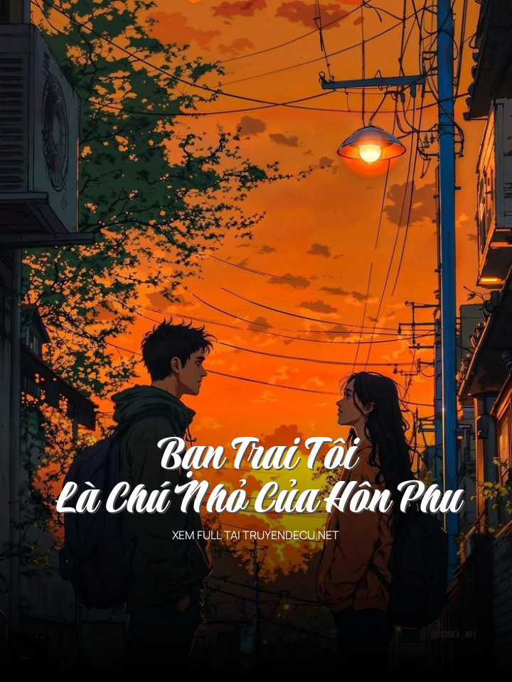 Bạn Trai Tôi Là Chú Nhỏ Của Hôn Phu
