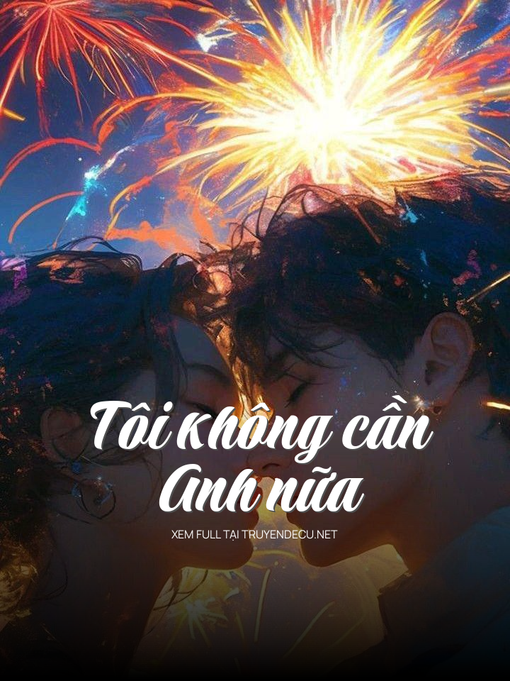 Tôi Không Cần Anh Nữa