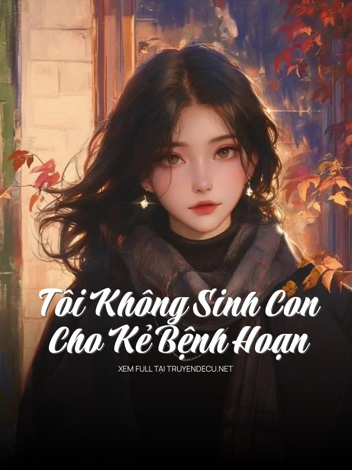Tôi Không S I N H Con Cho Kẻ Bệnh Hoạn