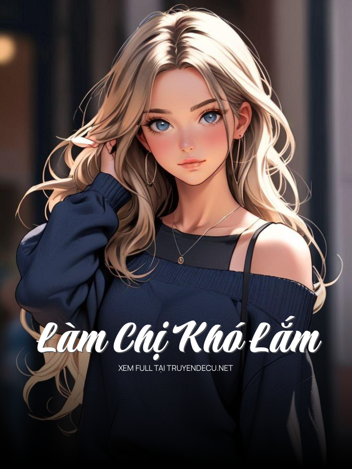 Làm Chị Khó Lắm