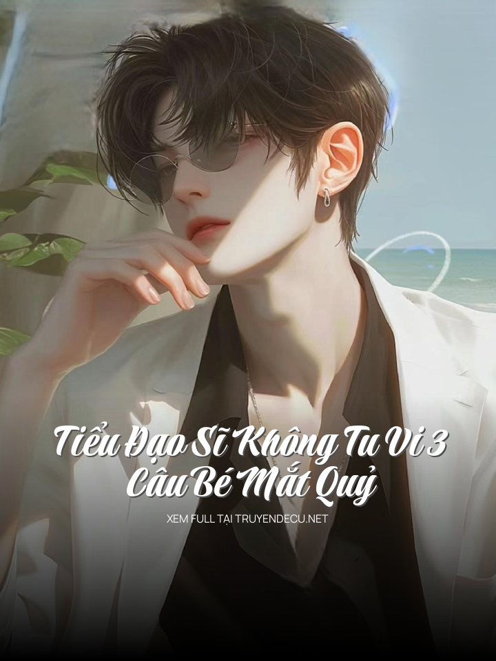 Tiểu Đạo Sĩ Không Tu Vi 3: Câu Bé Mắt Quỷ