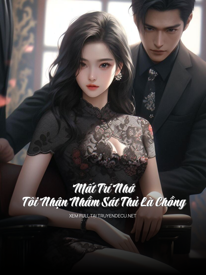 Mất Trí Nhớ, Tôi Nhận Nhầm Sát Thủ Là Chồng