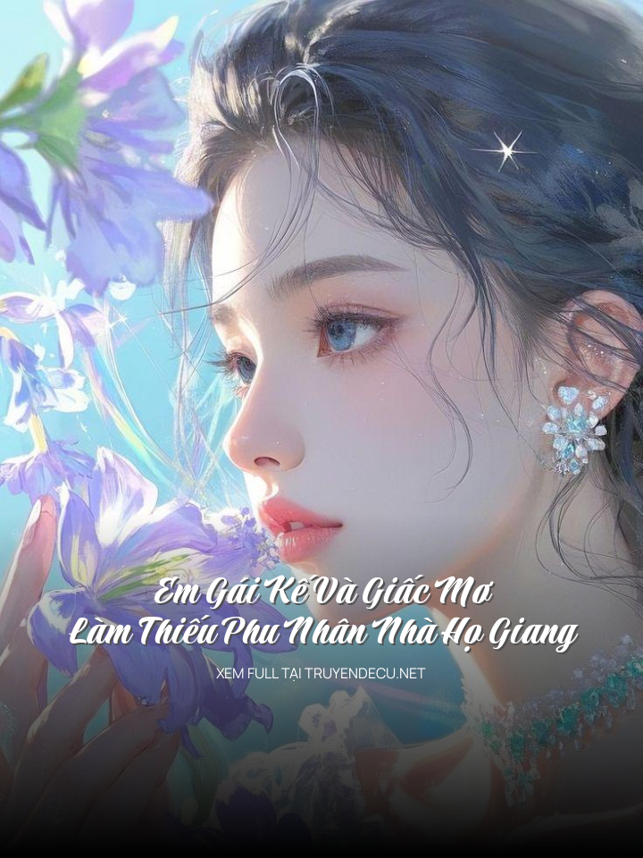 Em Gái Kế Và Giấc Mơ Làm Thiếu Phu Nhân Nhà Họ Giang