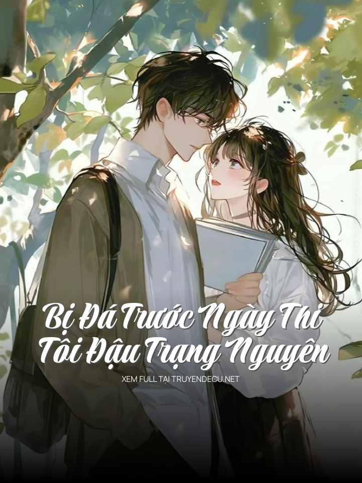 Bị Đá Trước Ngày Thi, Tôi Đậu Trạng Nguyên