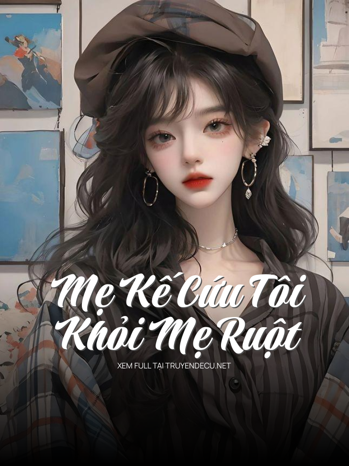 Mẹ Kế Cứu Tôi Khỏi Mẹ Ruột