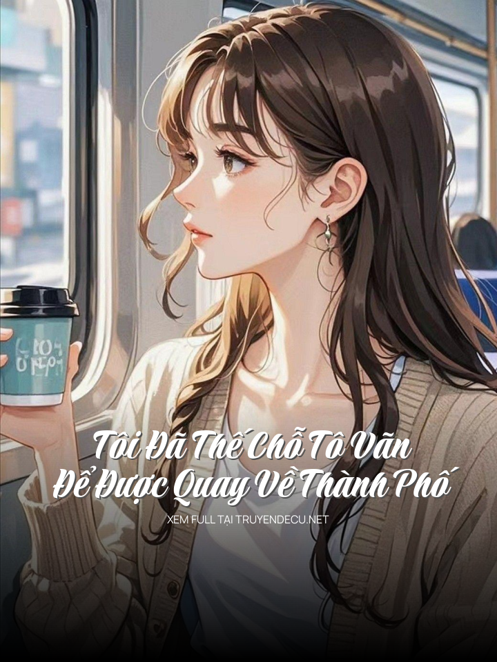 Tôi Đã Thế Chỗ Tô Vãn Để Được Quay Về Thành Phố
