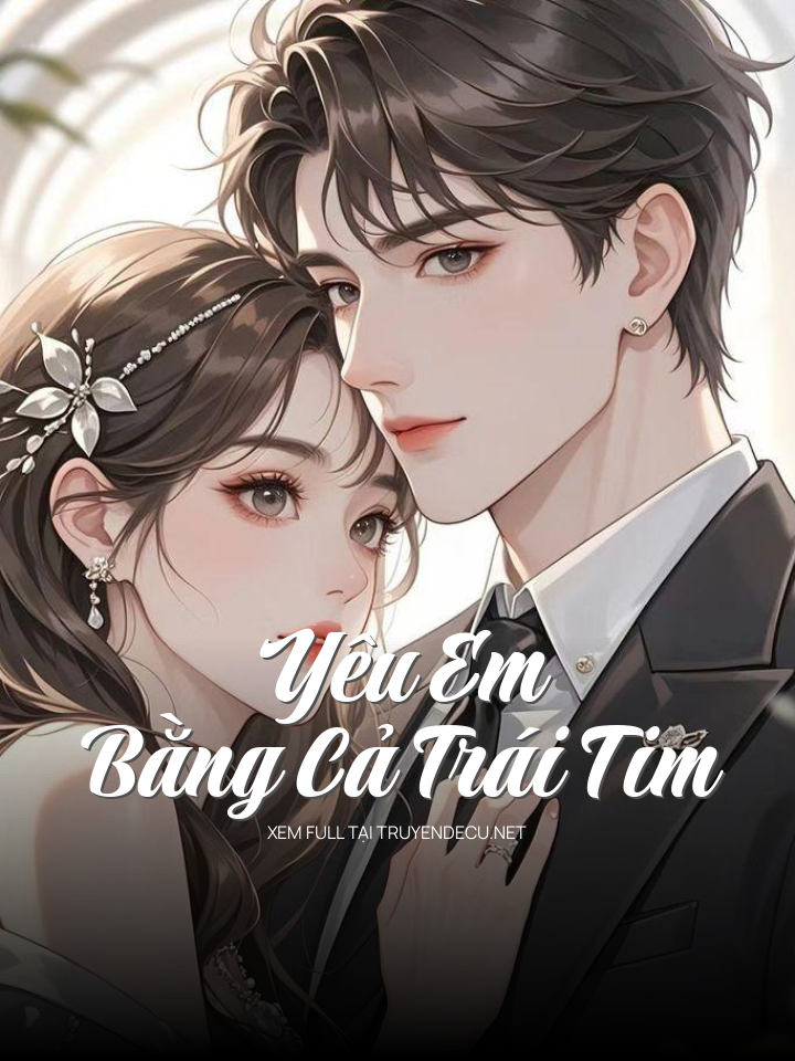 Yêu Em Bằng Cả Trái Tim