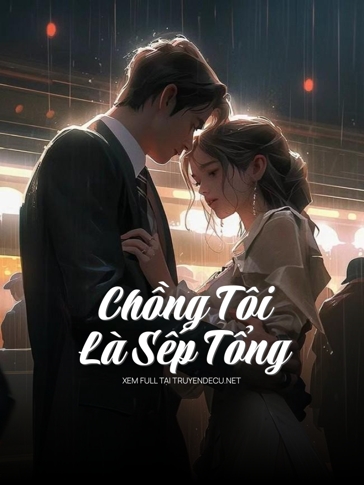 Chồng Tôi Là Sếp Tổng