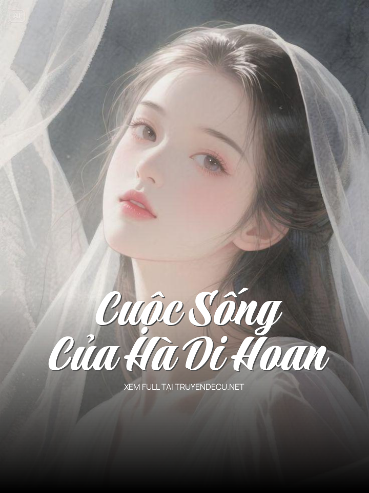 Cuộc Sống Của Hà Di Hoan