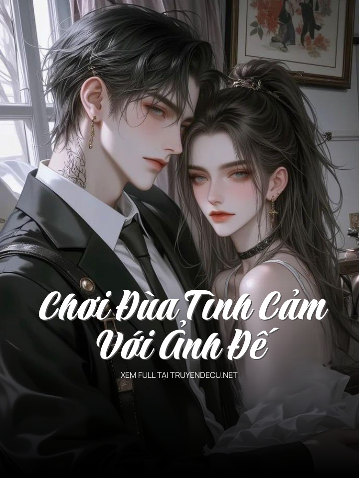 Chơi Đùa Tình Cảm Với Ảnh Đế