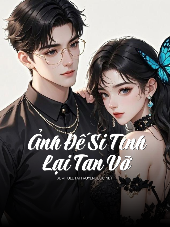 Ảnh Đế Si Tình Lại Tan Vỡ