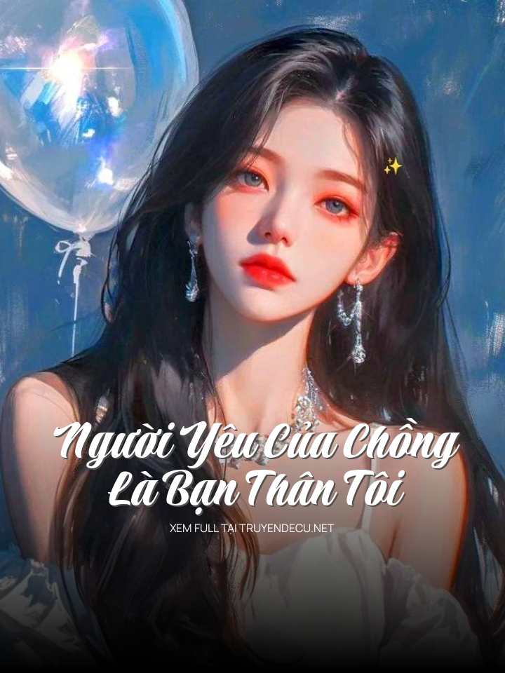 Người Yêu Của Chồng Là Bạn Thân Tôi