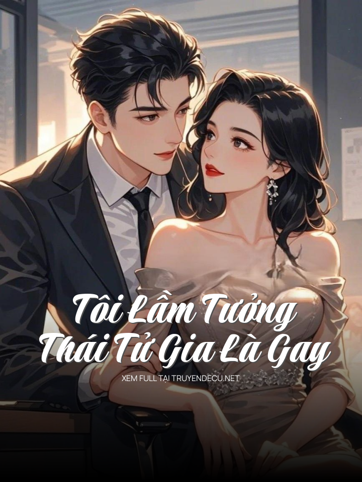 Tôi Lầm Tưởng Thái Tử Gia Là Gay