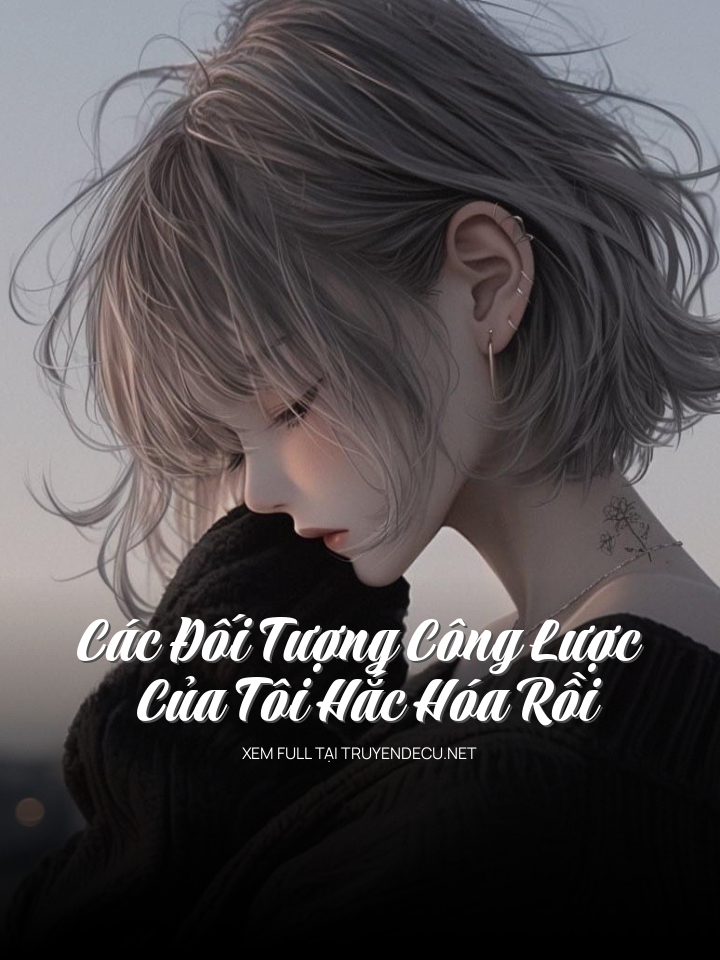 Các Đối Tượng Công Lược Của Tôi Hắc Hóa Rồi