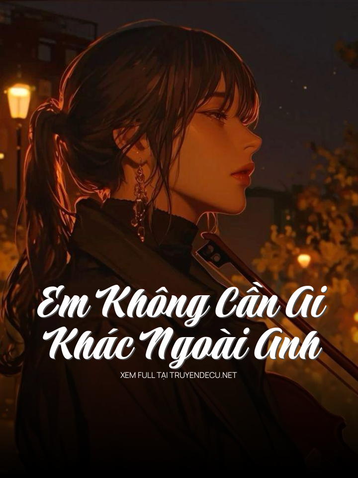 Em Không Cần Ai Khác Ngoài Anh